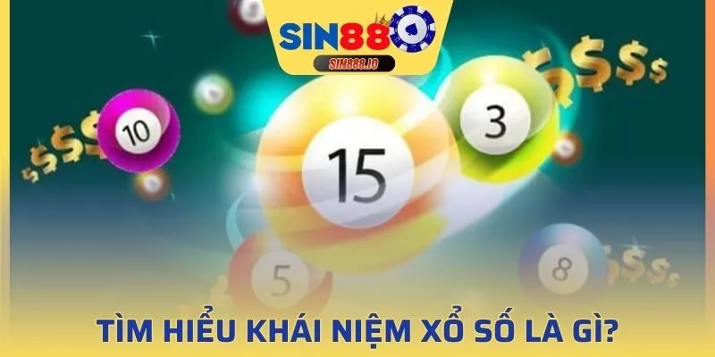 Tổng quan về xổ số là gì